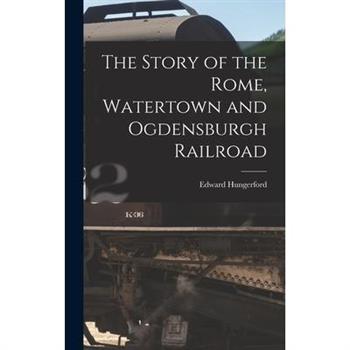 The Story of the Rome, Watertown and Ogdensburgh Railroad