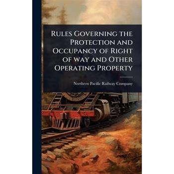 Rules Governing the Protection and Occupancy of Right of way and Other Operating Property