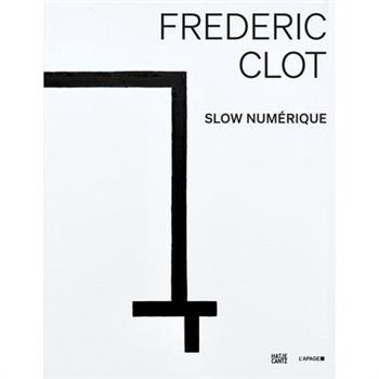Fr矇d矇ric Clot: Slow Num矇rique