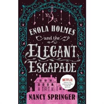 Enola Holmes and the Elegant Escapade