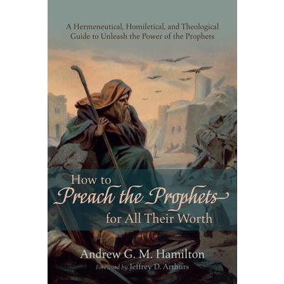 How to Preach the Prophets for All Their Worth