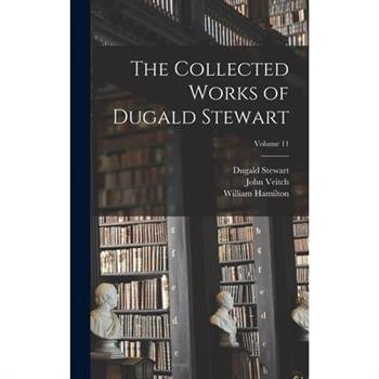 The Collected Works of Dugald Stewart; Volume 11