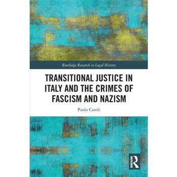 Transitional Justice in Italy and the Crimes of Fascism and Nazism