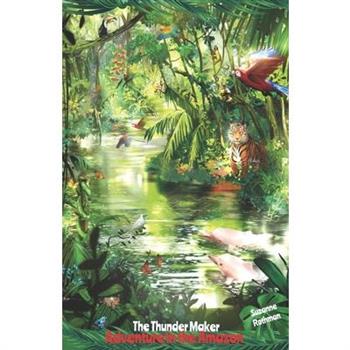 The Thunder MakerTheThunder MakerAdventure in the Amazon