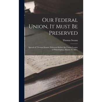 Our Federal Union, it Must be Preserved