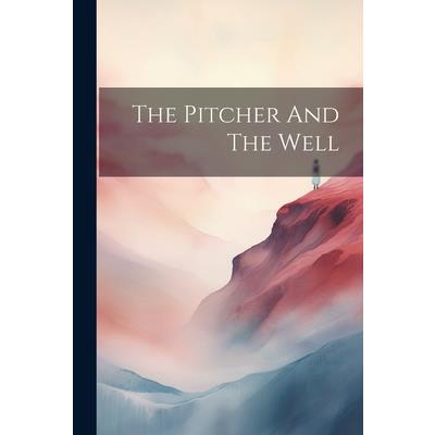 The Pitcher And The Well