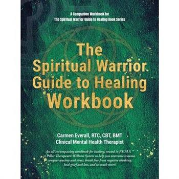 The Spiritual Warrior Guide to Healing Workbook