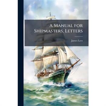 A Manual for Shipmasters, Letters