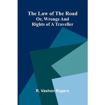 The law of the road; or, wrongs and rights of a traveller