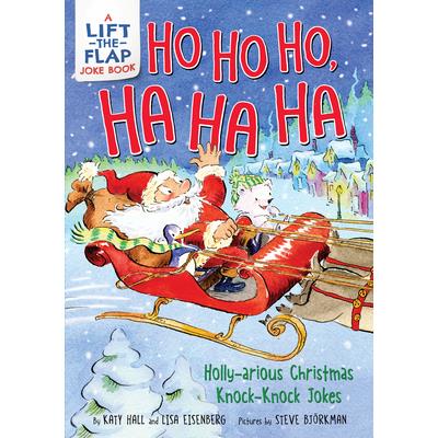 Ho Ho Ho, Ha Ha Ha: Holly-Arious Christmas Knock-Knock Jokes