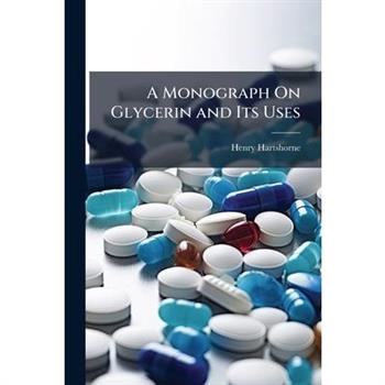 A Monograph On Glycerin and Its Uses