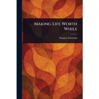 Making Life Worth While