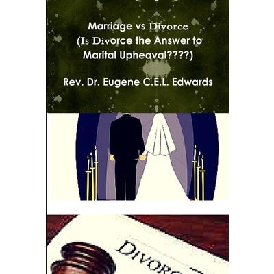 Marriage vs Divorce (Is Divorce the Answer to Marital Upheaval )