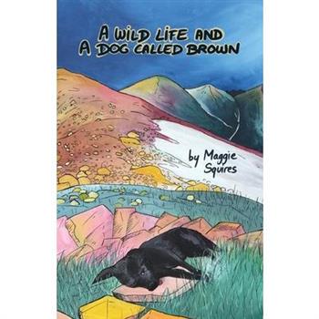 A Wild Life And A Dog Called Brown