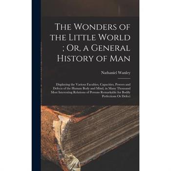 The Wonders of the Little World; Or, a General History of Man