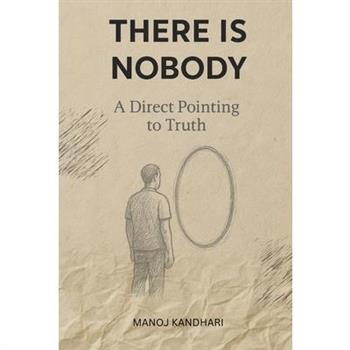 There is Nobody - A Direct Pointing to Truth