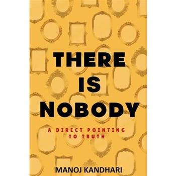 There is Nobody - A Direct Pointing to Truth