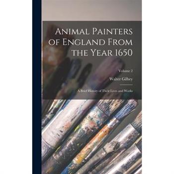 Animal Painters of England From the Year 1650