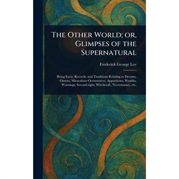 The Other World; or, Glimpses of the Supernatural