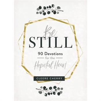 Be Still - 90 Devotions for the Hopeful Heart