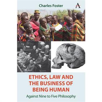 Ethics, Law and the Business of Being Human