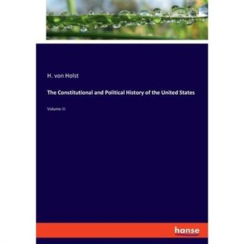 The Constitutional and Political History of the United States