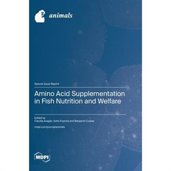 Amino Acid Supplementation in Fish Nutrition and Welfare