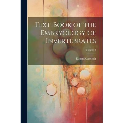Text-Book of the Embryology of Invertebrates; Volume 1