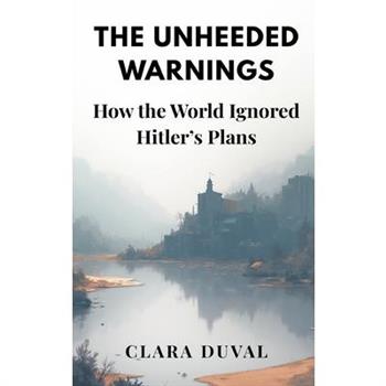 The Unheeded Warnings