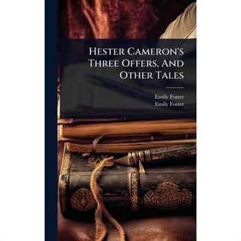 Hester Cameron’s Three Offers, And Other Tales