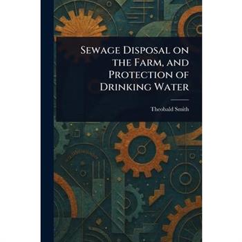 Sewage Disposal on the Farm, and Protection of Drinking Water