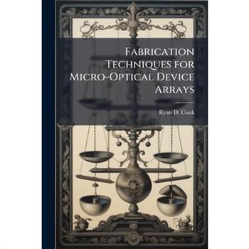 Fabrication Techniques for Micro-Optical Device Arrays
