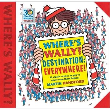 Where`s Wally? Destination: Everywhere!: 12 classic scenes as    you`ve never seen them before!