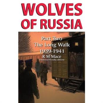 Wolves of Russia Part Two The Long Walk Dyslexia-friendly edition