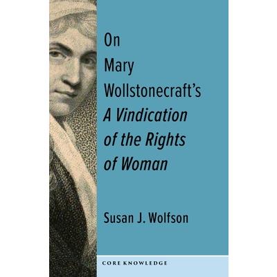 On Mary Wollstonecraft’s a Vindication of the Rights of Woman