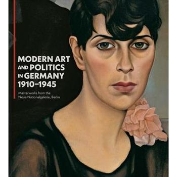 Modern Art and Politics in Germany 1910-1945