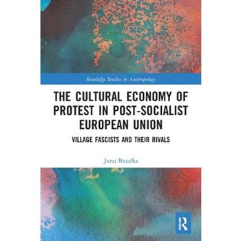 The Cultural Economy of Protest in Post-Socialist European Union
