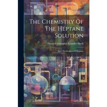 The Chemistry Of The Heptane Solution