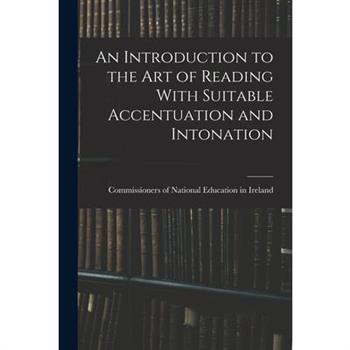 An Introduction to the Art of Reading With Suitable Accentuation and Intonation