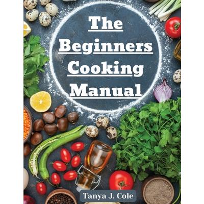 The Beginners Cooking Manual