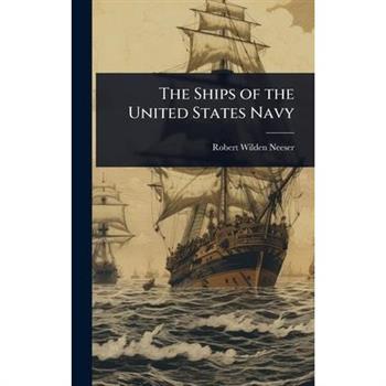 The Ships of the United States Navy