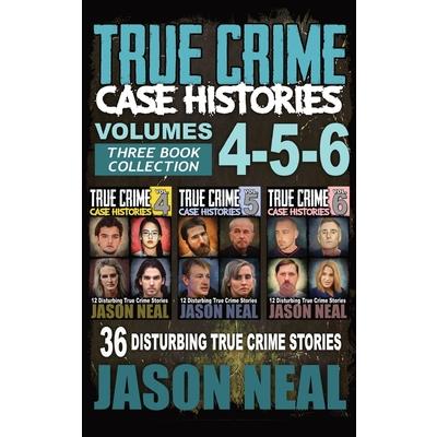 True Crime Case Histories - (Books 4, 5, & 6)