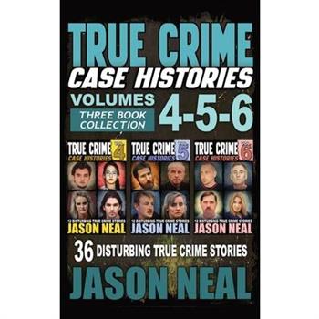 True Crime Case Histories - (Books 4, 5, & 6)