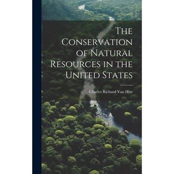 The Conservation of Natural Resources in the United States