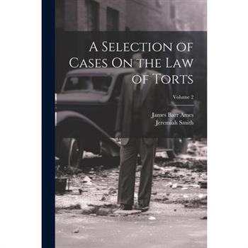 A Selection of Cases On the Law of Torts; Volume 2