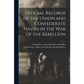 Official Records of the Union and Confederate Navies in the War of the Rebellion
