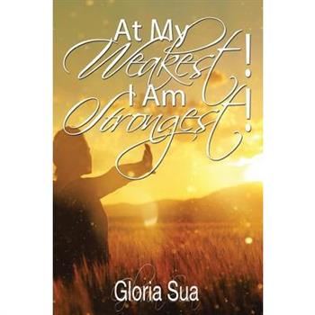 At My Weakest! I Am Strongest!
