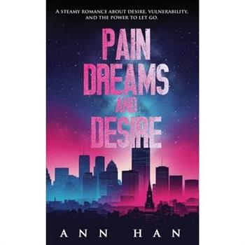 Pain, Dreams and Desire