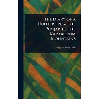 The Diary of a Hunter From the Punjab to the Karakorum Mountains
