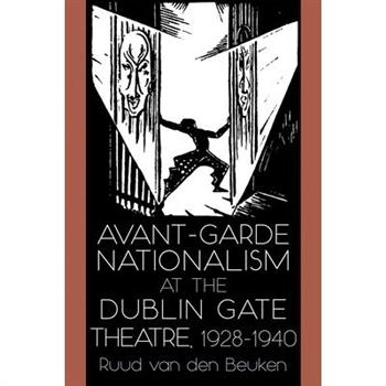 Avant-Garde Nationalism at the Dublin Gate Theatre, 1928-1940